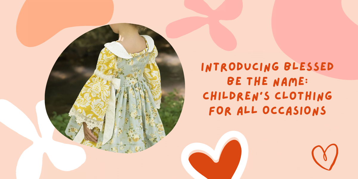 Introducing Blessed Be The Name Children's Clothing For All Occasions