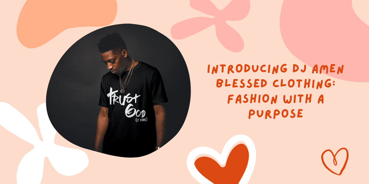 Introducing DJ Amen Blessed Clothing Fashion with a Purpose