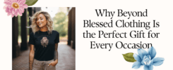 Why Beyond Blessed Clothing Is the Perfect Gift for Every Occasion