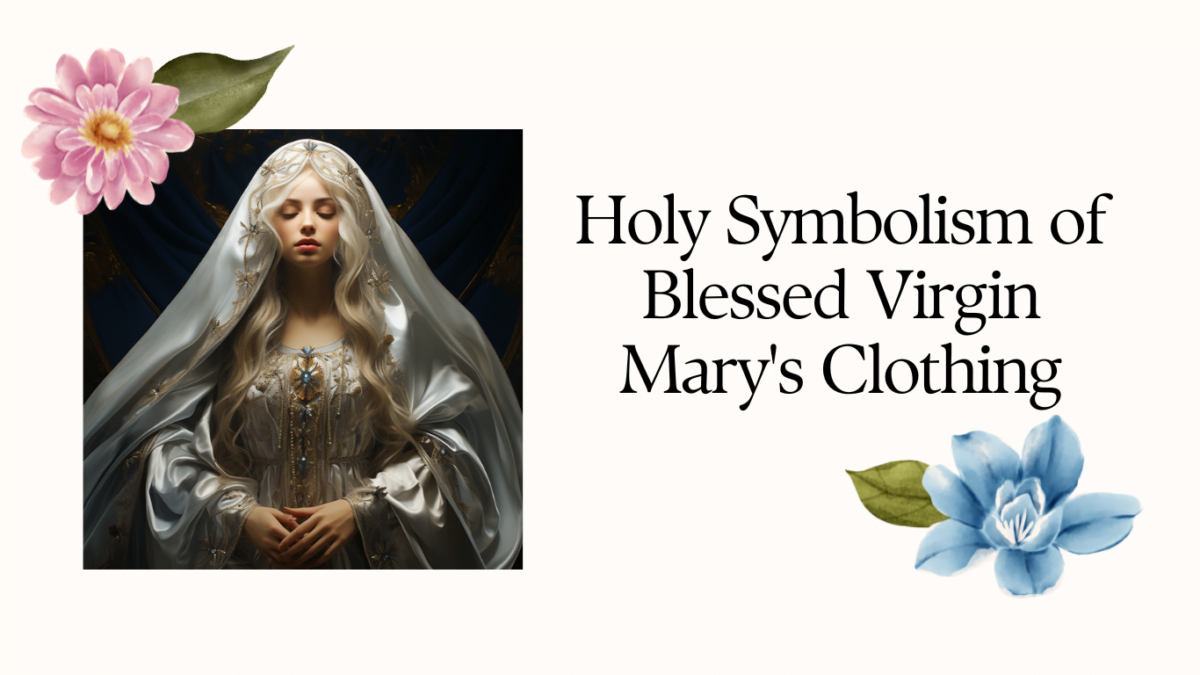 Holy Symbolism of Blessed Virgin Mary's Clothing