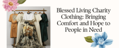 Blessed Living Charity Clothing: Bringing Comfort and Hope to People in Need