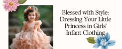 Blessed with Style: Dressing Your Little Princess in Girls' Infant Clothing