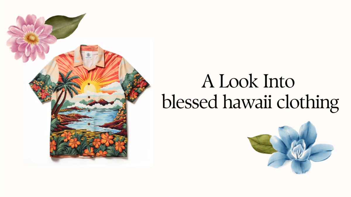 A Look Into blessed hawaii clothing