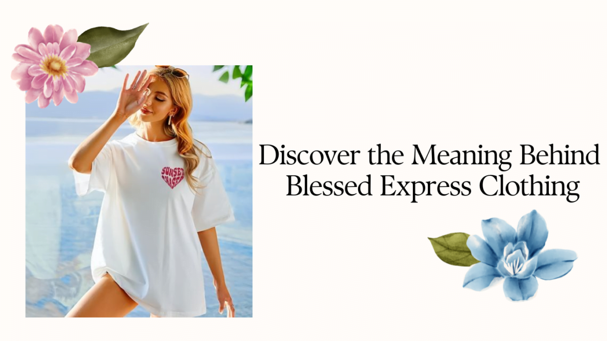Discover the Meaning Behind Blessed Express Clothing